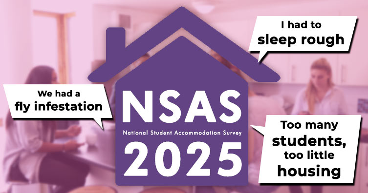 Purple house icon with "NSAS 2025 - National Student Accommodation Survey" written inside, and speech bubbles around saying "I had to sleep rough", "We had a fly infestation" and "Too many students, too little housing"